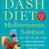 The DASH Diet Mediterranean Solution The Best Eating Plan to Control Your Weight and Improve Your Health for Life eBook