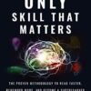 The Only Skill that Matters: The Proven Methodology to Read Faster, Remember More, and Become a SuperLearner eBook