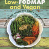 Low-Fodmap and Vegan What to Eat When You Can’t Eat Anything eBook