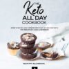 The Keto All Day Cookbook More Than 100 Low-Carb Recipes That Let You Stay Keto for Breakfast, Lunch, and Dinner eBook