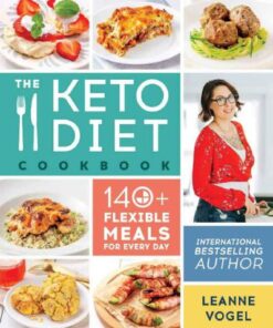 The Keto Diet Cookbook 140+ Flexible Meals for Every Day eBook