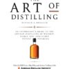 The Art of Distilling, Revised and Expanded:An Enthusiast’s Guide to the Artisan Distilling of Whiskey, Vodka, Gin and other Potent Potables eBook