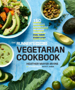 The Runner’s World Vegetarian Cookbook: 150 Delicious and Nutritious Meatless Recipes to Fuel Your Every Step eBook