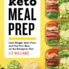 Keto Meal Prep Lose Weight, Save Time, and Feel Your Best on the Ketogenic Diet eBook