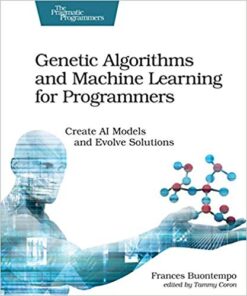 Genetic Algorithms and Machine Learning for Programmers: Create AI Models and Evolve Solutions eBook