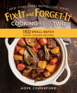 Fix-It and Forget-It Cooking for Two 150 Small-Batch Slow Cooker Recipes eBook