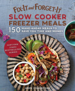 Fix-It and Forget-It Slow Cooker Freezer Meals 150 Make-Ahead Dinners, Desserts, and More! eBook
