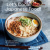 Let’s Cook Japanese Food: Everyday Recipes for Authentic Dishes eBook
