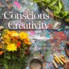 Conscious Creativity Look. Connect. Create eBook