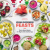 Vegan Goodness Feasts: Plant-Based Meals for Big & Little Gatherings eBook