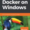 Docker on Windows: From 101 to Production with Docker on Windows eBook