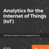Analytics for the Internet of Things (IoT): Intelligent analytics for your intelligent devices eBook