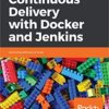 Continuous Delivery with Docker and Jenkins: Delivering software at scale eBook