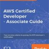 AWS Certified Developer – Associate Guide: Your one-stop solution to pass the AWS developer’s certification eBook