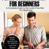 The Plant Paradox Diet for Beginners: A Complete Guide to the Lectin-Free Diet for Beginners eBook