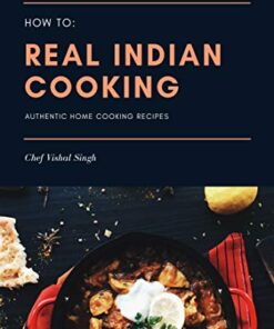 How-to: Real Indian Cooking: Authentic Home Cooking Recipes eBook