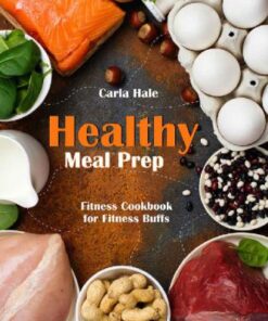 Healthy Meal Prep: Fitness Cookbook for Fitness Buffs eBook