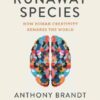 The Runaway Species: How human creativity remakes the world eBook