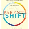 ParentShift: Ten Universal Truths That Will Change the Way You Raise Your Kids eBook