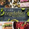 Vegetables Illustrated: An Inspiring Guide with 700+ Kitchen-Tested Recipes eBook