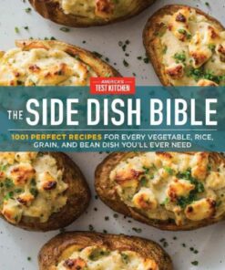The Side Dish Bible: 1001 Perfect Recipes for Every Vegetable, Rice, Grain, and Bean Dish You Will Ever Need eBook