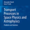Transport Processes in Space Physics and Astrophysics : Problems and Solutions eBook