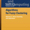 Algorithms for Fuzzy Clustering: Methods in C-Means Clustering with Applications eBook