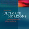 Ultimate Horizons: Probing the Limits of the Universe eBook