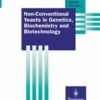 Non-Conventional Yeasts in Genetics, Biochemistry and Biotechnology: Practical Protocols eBook