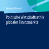 Politische Wirtschaftsethik globaler Finanzmärkte eBook