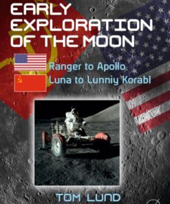 Early Exploration of the Moon: Ranger to Apollo, Luna to Lunniy Korabl eBook