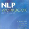 Nlp Workbook: A Practical Guide to Achieving the Results You Want eBook