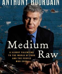 Medium Raw: A Bloody Valentine to the World of Food and the People Who Cook eBook
