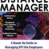 The Distance Manager: A Hands On Guide to Managing Off-Site Employees and Virtual Teams eBook