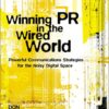 Winning PR in the Wired World: Powerful Communications Strategies for the Noisy Digital Space eBook