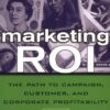 Marketing ROI : The Path to Campaign, Customer, and Corporate Profitability eBook