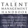 The Talent Management Handbook: Creating Organizational Excellence by Identifying, Developing, and Promoting Your Best People eBook