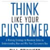 Think Like Your Customer: A Winning Strategy to Maximize Sales by Understanding and Influencing How and Why Your Customers Buy eBook