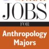 Great Jobs for Anthropology Majors eBook