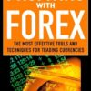 Profiting With Forex: The Most Effective Tools and Techniques for Trading Currencies eBook