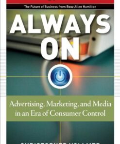 Always On: Advertising, Marketing, and Media in an Era of Consumer Control (Future of Business Series) eBook