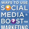 301 Ways to Use Social Media To Boost Your Marketing eBook