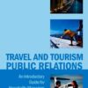 Travel and Tourism Public Relations: An Introductory Guide for Hospitality Managers eBook