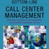 Bottom-Line Call Center Management: Creating a Culture of Accountability and Excellent Customer Service (Improving Human Performance) eBook