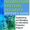 The Information Systems Security Officer’s Guide: Establishing and Managing an Information Protection Program, 2nd Edition eBook