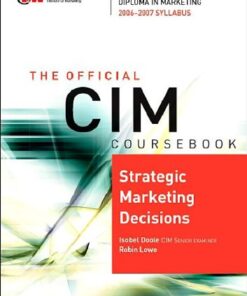 CIM Coursebook 06 07 Strategic Marketing Decisions (CIM Coursebook) (CIM Coursebook) eBook