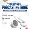Podcast Academy: The Business Podcasting Book: Launching, Marketing, and Measuring Your Podcast eBook