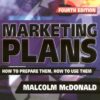 Marketing Plans: How to Prepare Them, How to Use Them (Marketing Series (London, England). Professional Development.) eBook