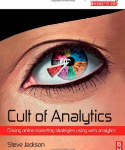 Cult of Analytics: Driving online marketing strategies using web analytics (Emarketing Essentials) eBook
