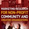 Marketing Research for Non-profit, Community and Creative Organizations eBook